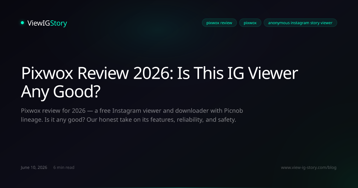 Pixwox Review 2026: Is This IG Viewer Any Good?