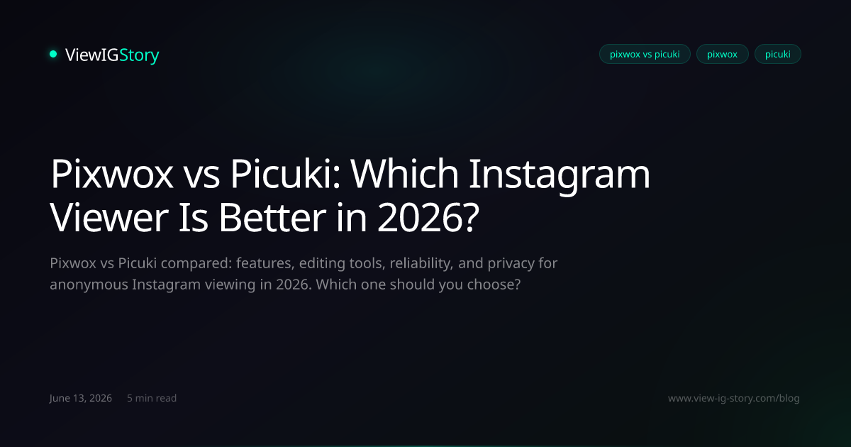 Pixwox vs Picuki: Which Instagram Viewer Is Better in 2026?