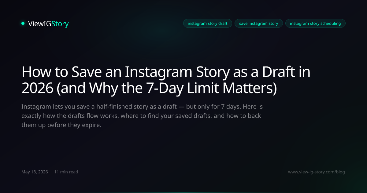 How to Save an Instagram Story as a Draft in 2026 (and Why the 7-Day Limit Matters)
