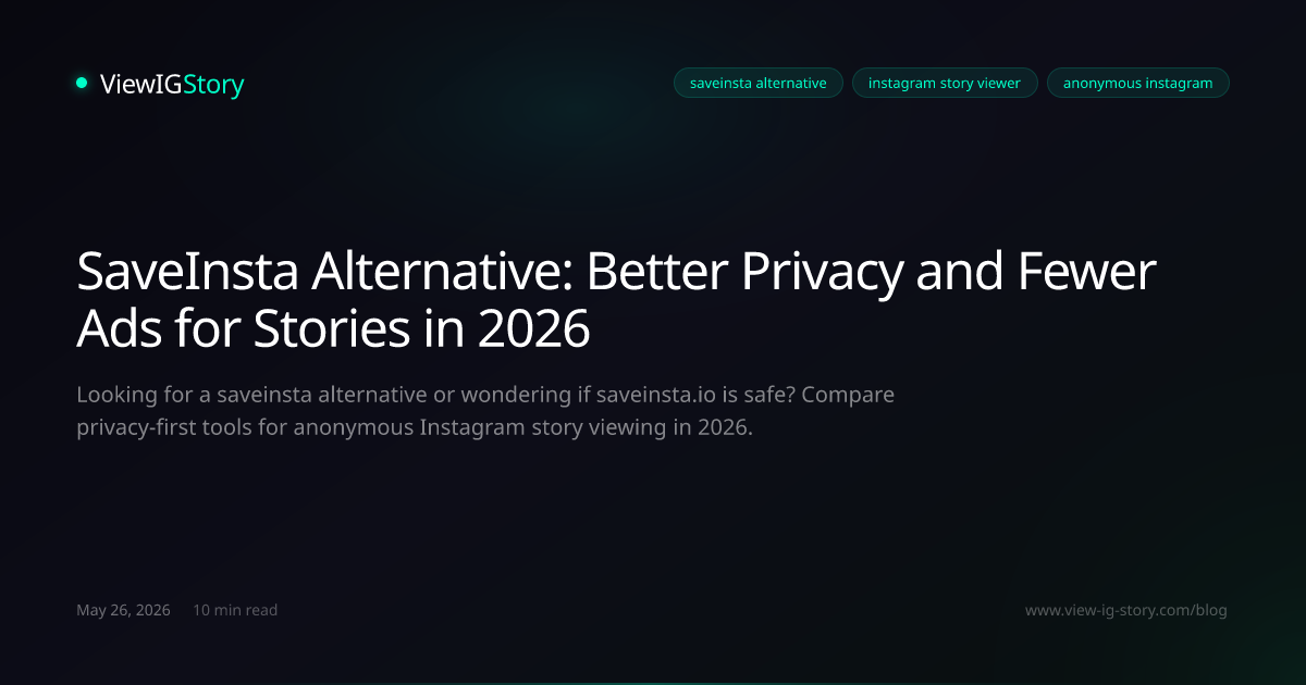 SaveInsta Alternative: Better Privacy and Fewer Ads for Stories in 2026