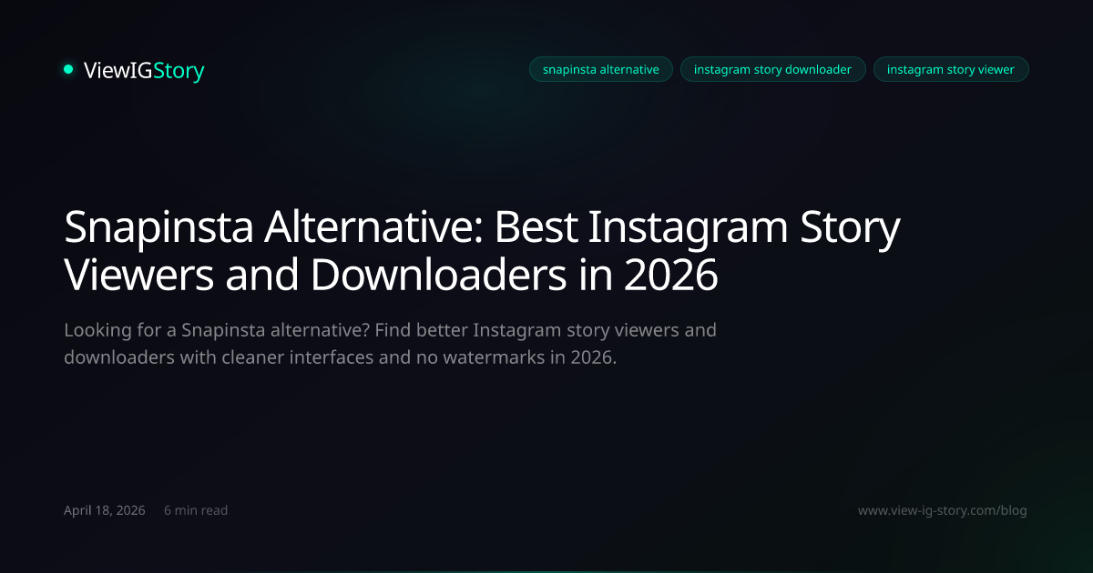 Snapinsta Alternative: Best Instagram Story Viewers and Downloaders in 2026