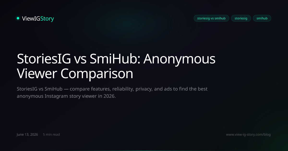 StoriesIG vs SmiHub: Anonymous Instagram Viewer Comparison (2026)
