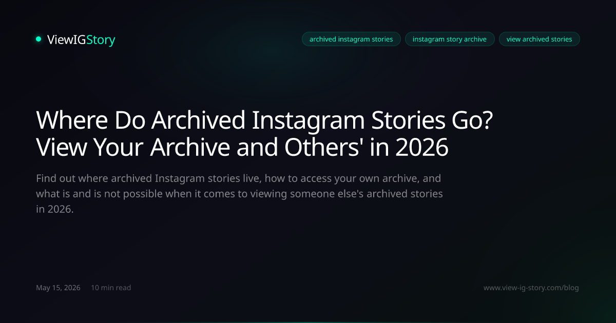 Where Do Archived Instagram Stories Go? View Your Archive and Others' in 2026