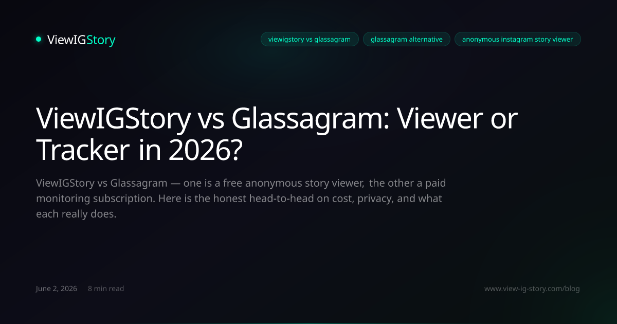 ViewIGStory vs Glassagram: Viewer or Tracker in 2026?