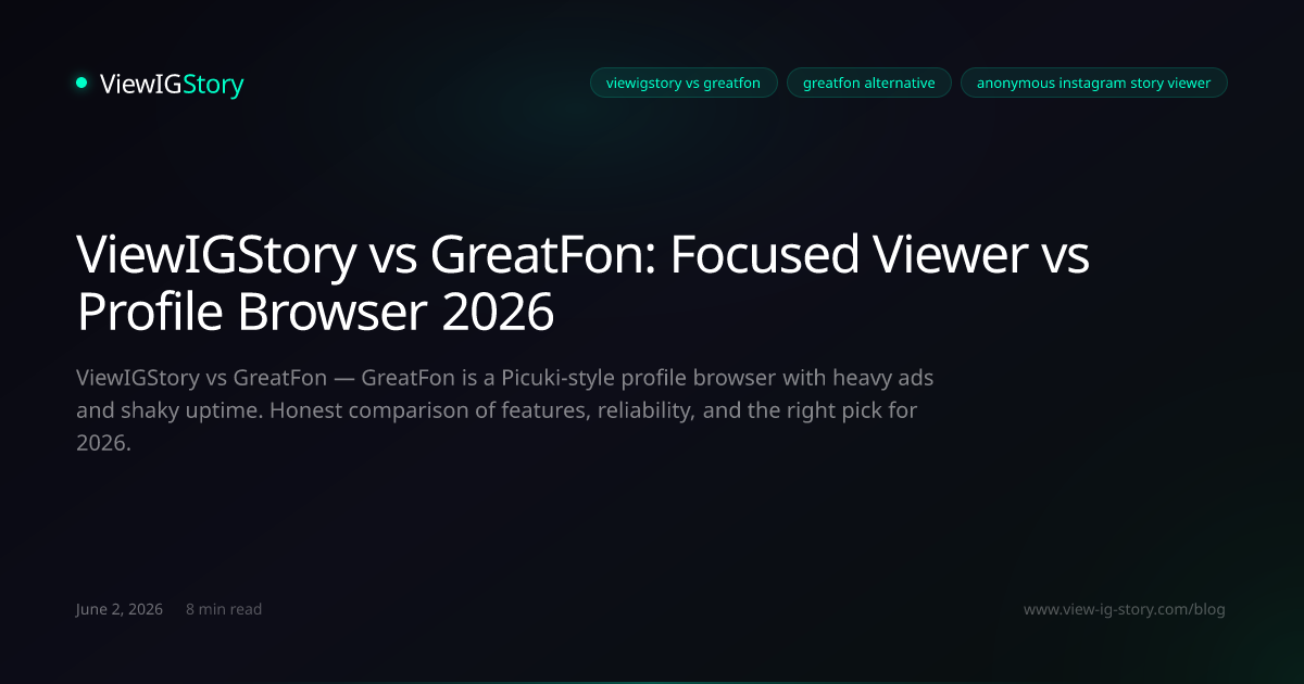 ViewIGStory vs GreatFon: Focused Viewer vs Profile Browser 2026