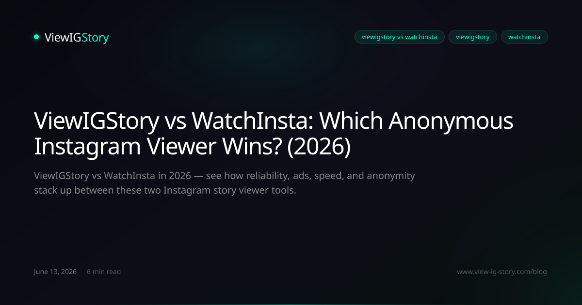 ViewIGStory vs WatchInsta: Which Anonymous Instagram Viewer Wins? (2026)
