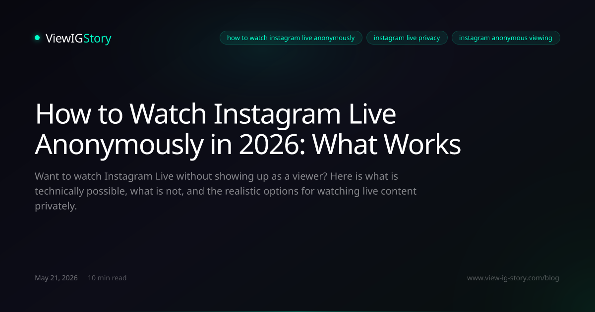 How to Watch Instagram Live Anonymously in 2026: What Works