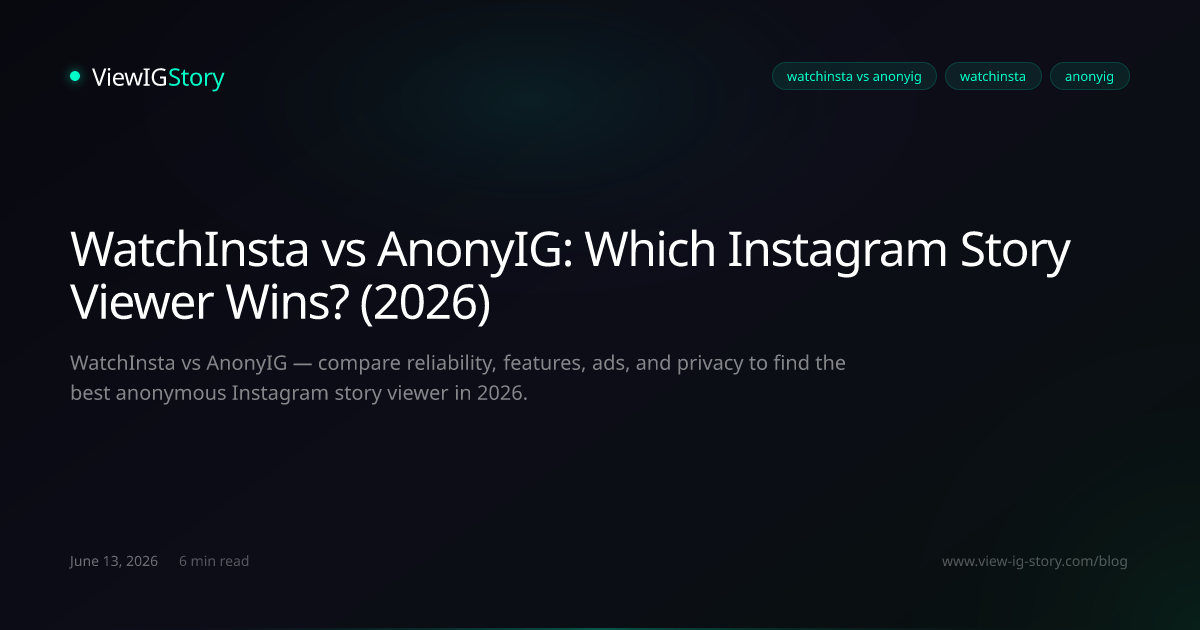 WatchInsta vs AnonyIG: Which Instagram Story Viewer Wins? (2026)