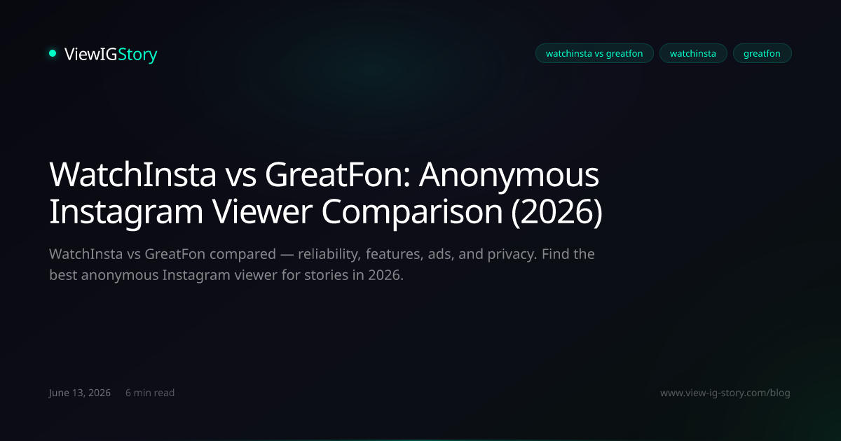 WatchInsta vs GreatFon: Anonymous Instagram Viewer Comparison (2026)