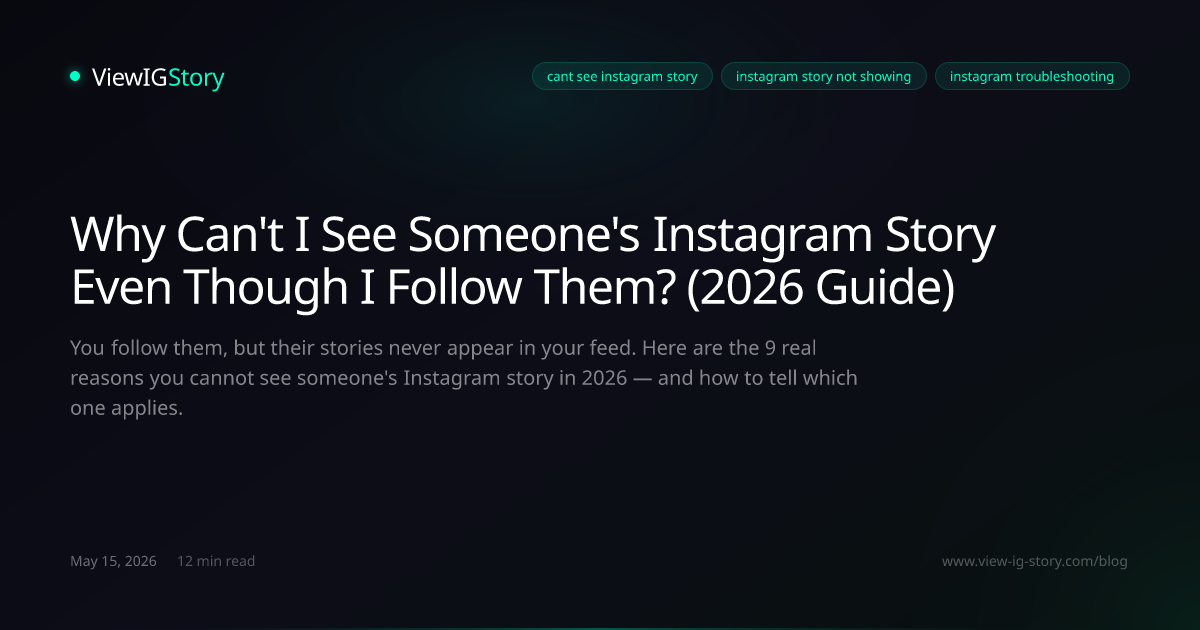 Why Can't I See Someone's Instagram Story Even Though I Follow Them? (2026 Guide)
