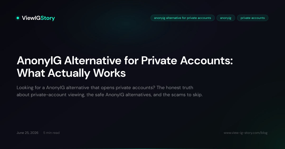 AnonyIG Alternative for Private Accounts: What Actually Works