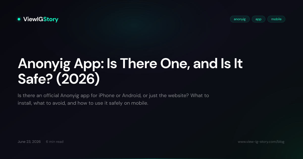 Anonyig App: Is There One, and Is It Safe? (2026)