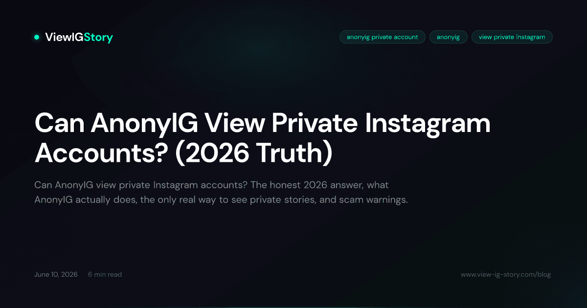Can AnonyIG View Private Instagram Accounts? (2026 Truth)
