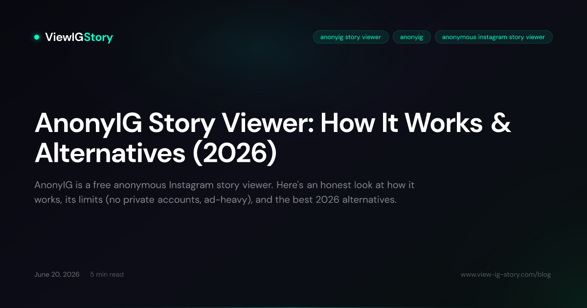 AnonyIG Story Viewer: How It Works & Alternatives (2026)