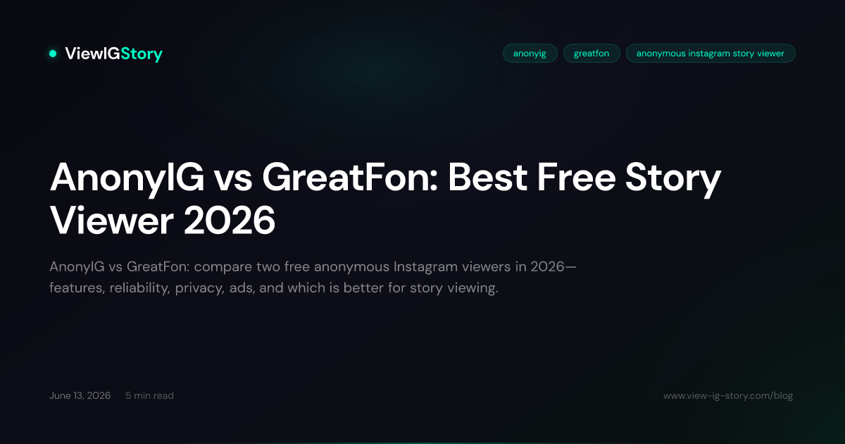 AnonyIG vs GreatFon: Best Free Story Viewer 2026