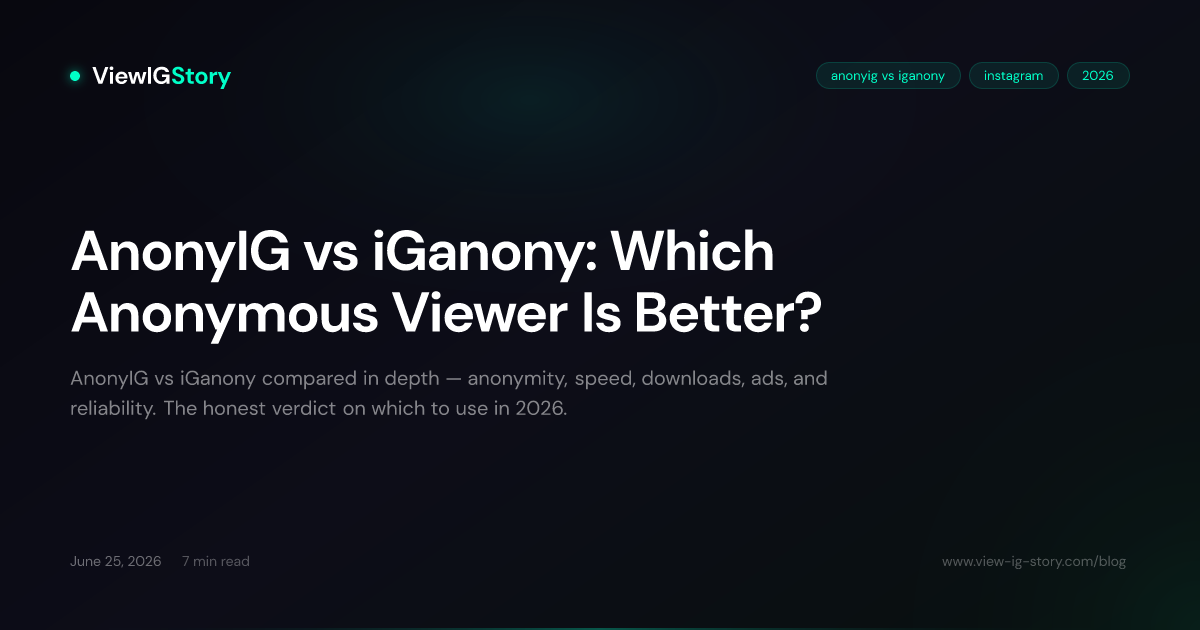 AnonyIG vs iGanony: Which Anonymous Viewer Is Better?