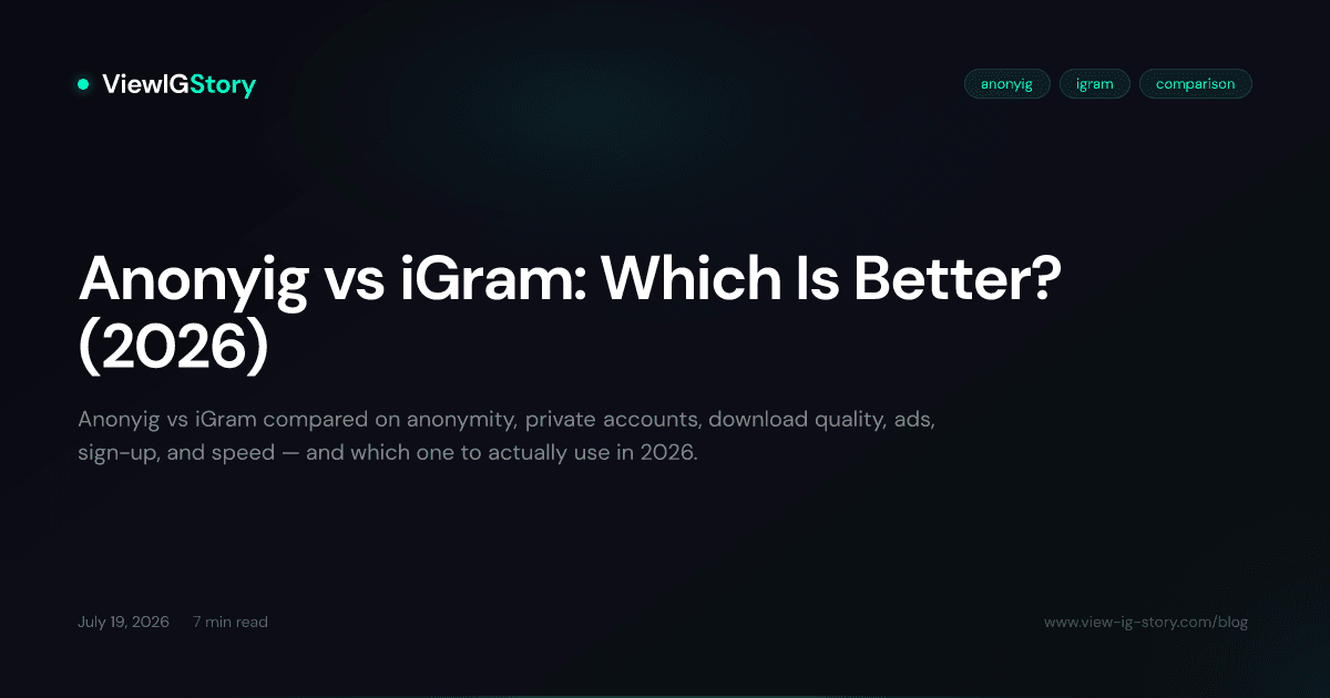 Anonyig vs iGram: Which Is Better? (2026)