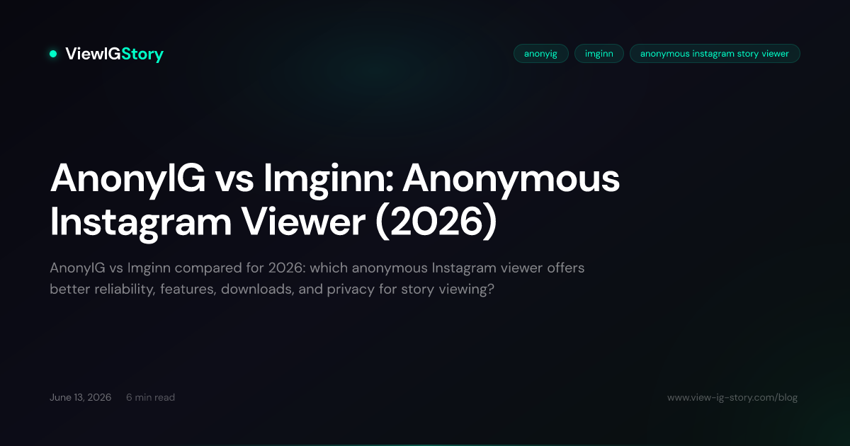 AnonyIG vs Imginn: Anonymous Instagram Viewer (2026)