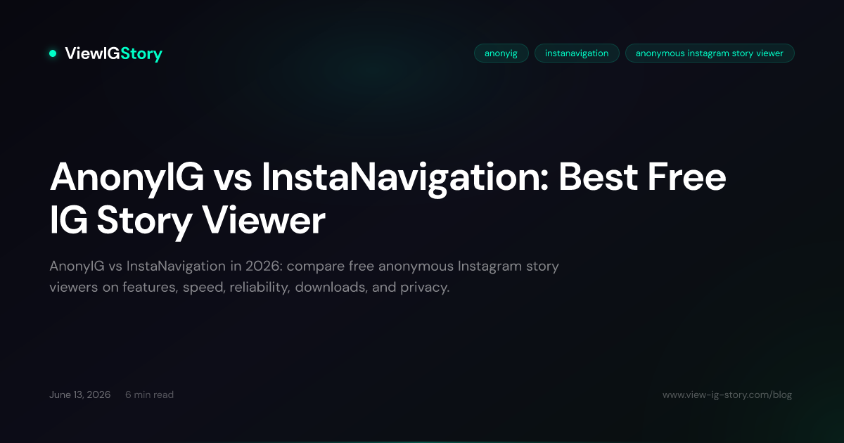 AnonyIG vs InstaNavigation: Best Free IG Story Viewer