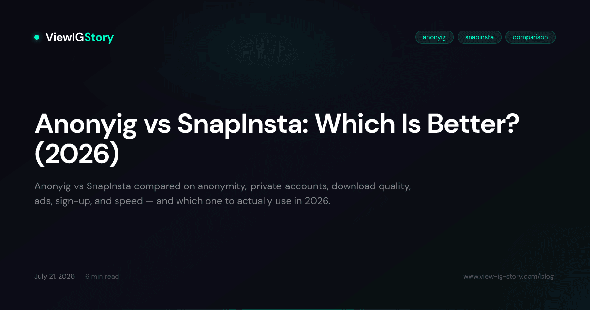 Anonyig vs SnapInsta: Which Is Better? (2026)