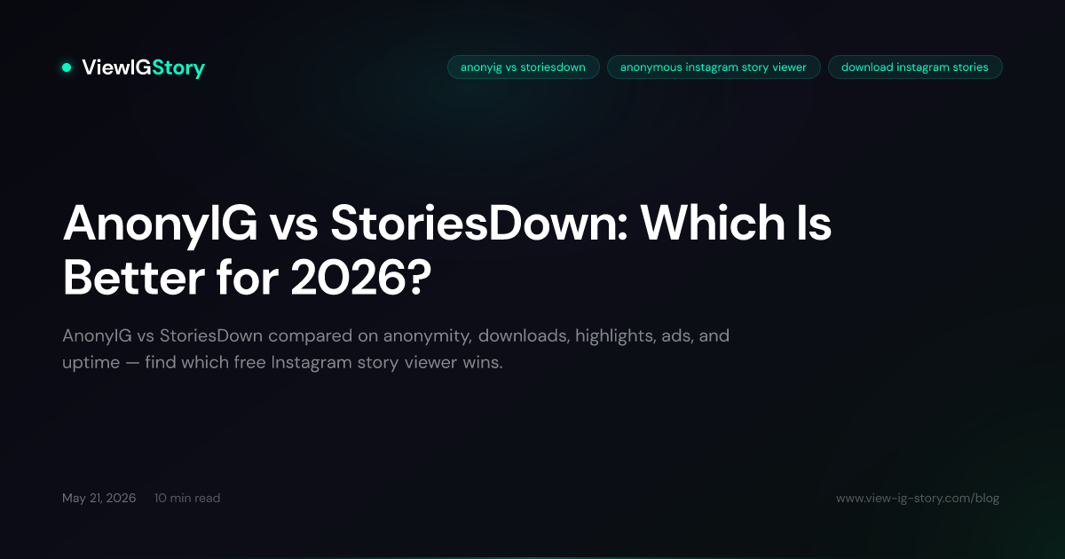 AnonyIG vs StoriesDown: Which Is Better for 2026?