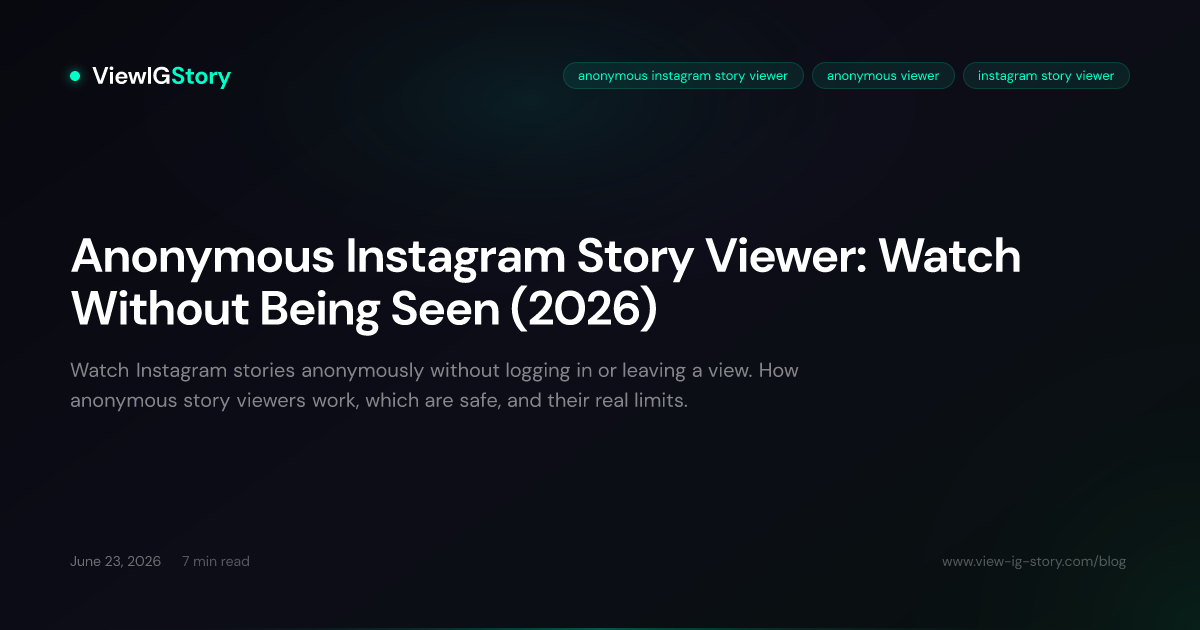 Anonymous Instagram Story Viewer: Watch Without Being Seen (2026)