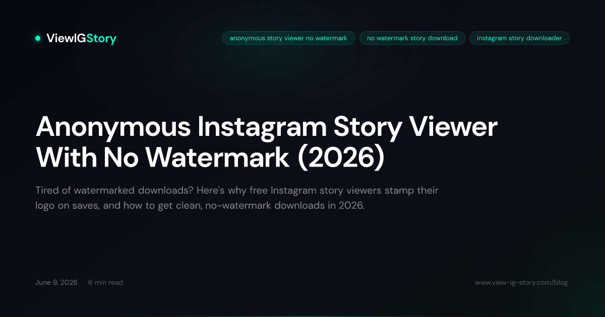 Anonymous Instagram Story Viewer With No Watermark (2026)