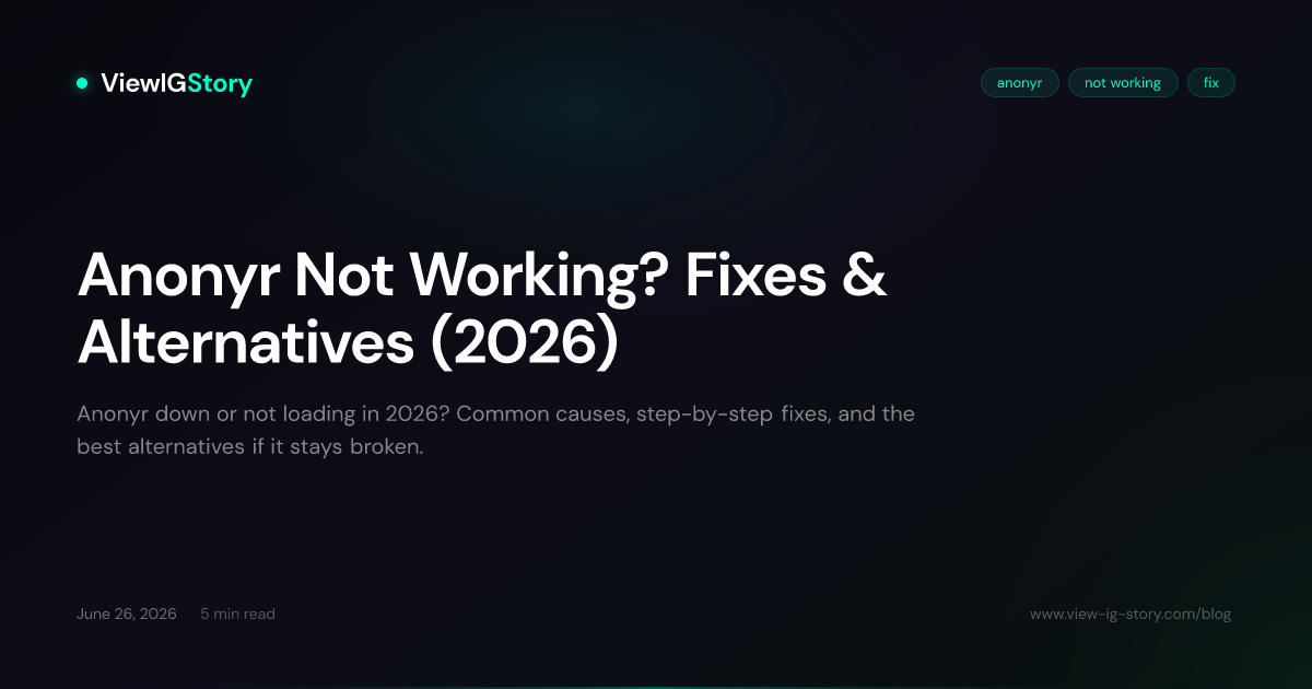 Anonyr Not Working? Fixes & Alternatives (2026)