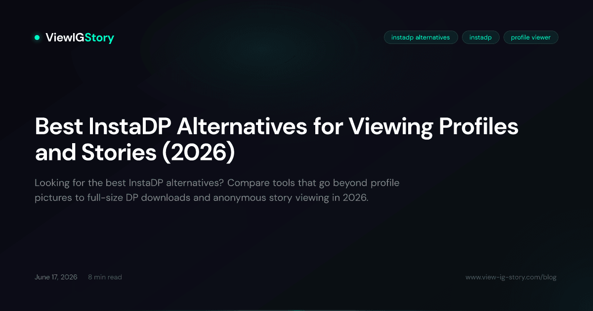 Best InstaDP Alternatives for Viewing Profiles and Stories (2026)