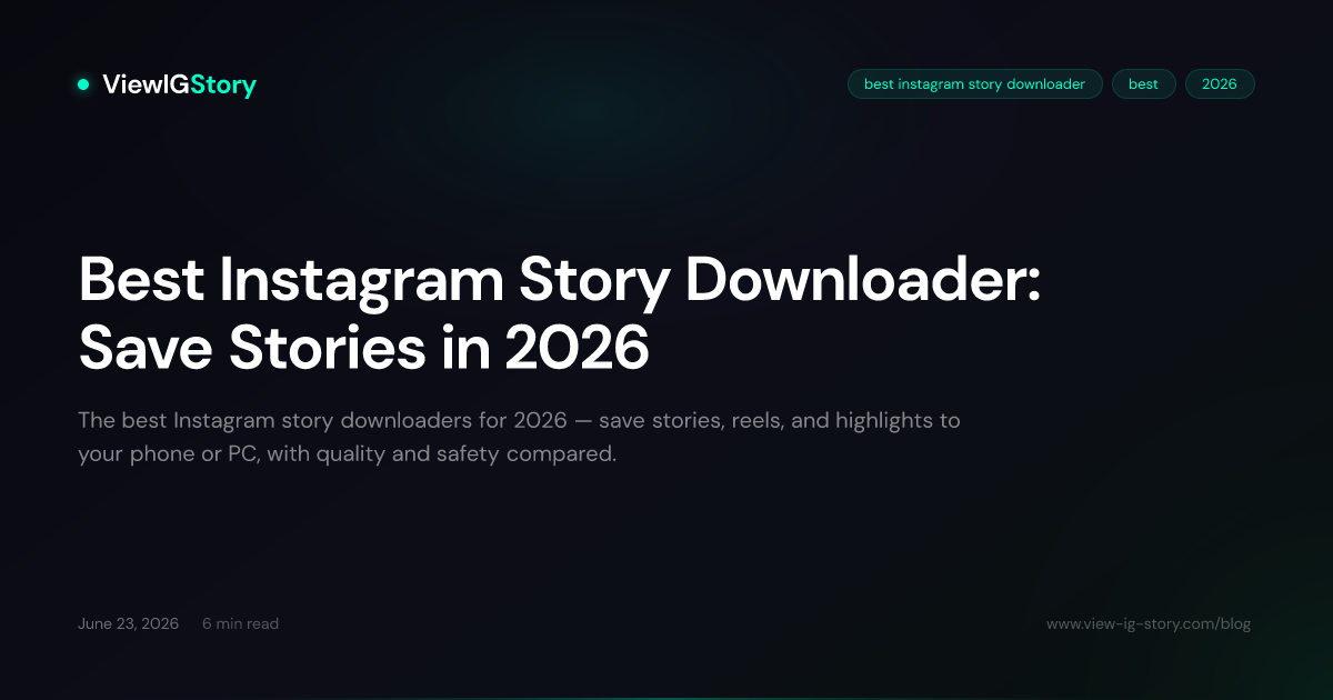 Best Instagram Story Downloader: Save Stories in 2026