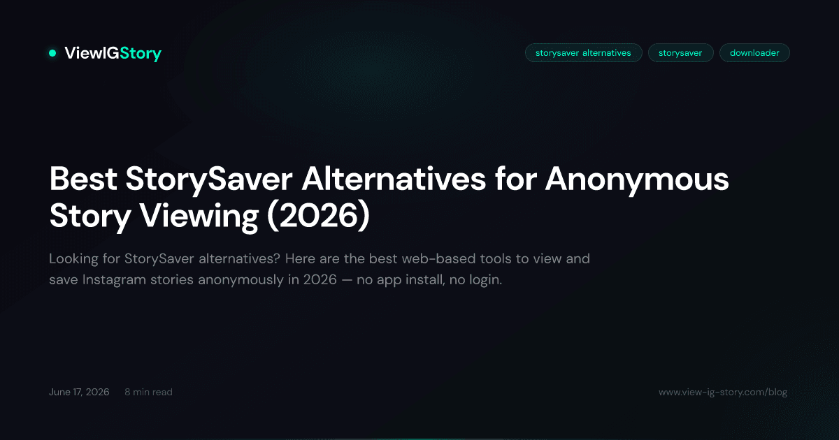 Best StorySaver Alternatives for Anonymous Story Viewing (2026)