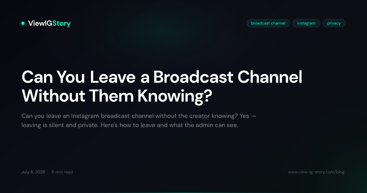 Can You Leave a Broadcast Channel Without Them Knowing?