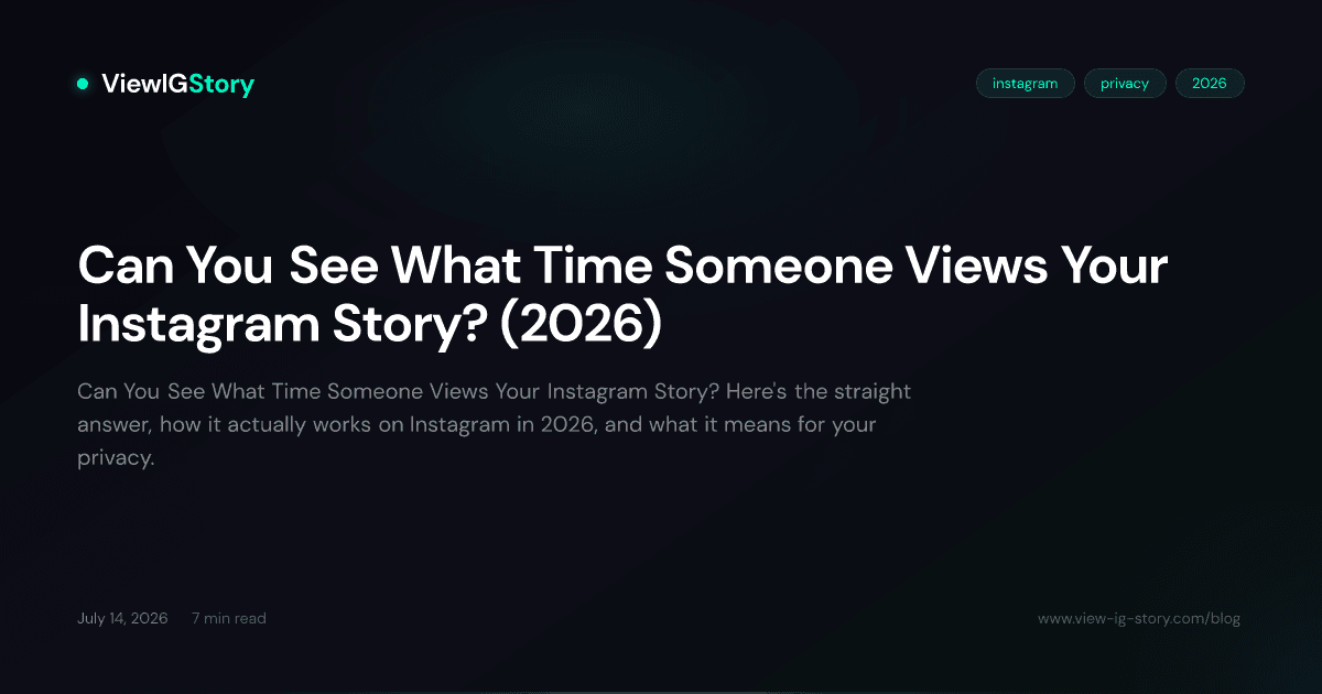 Can You See What Time Someone Views Your Instagram Story? (2026)
