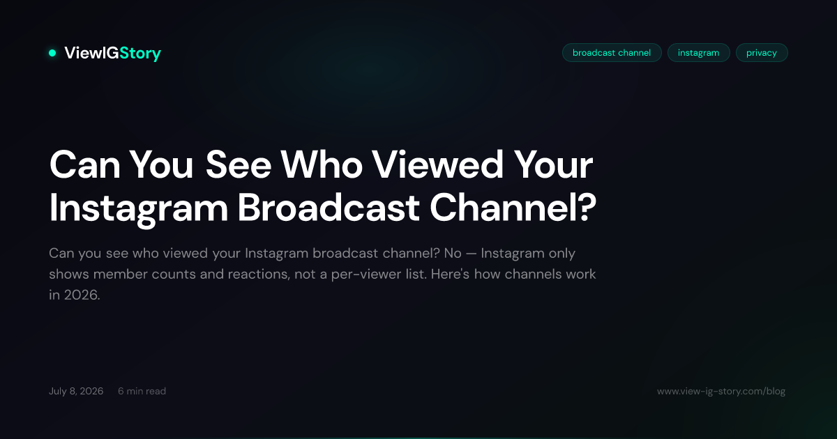 Can You See Who Viewed Your Instagram Broadcast Channel?