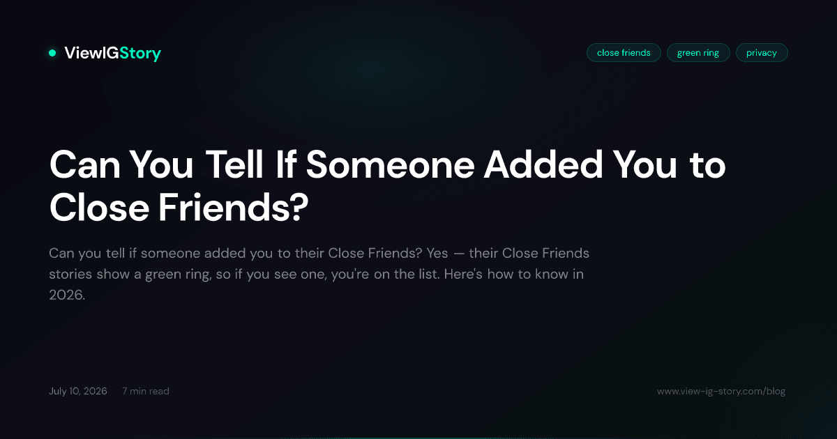 Can You Tell If Someone Added You to Close Friends?