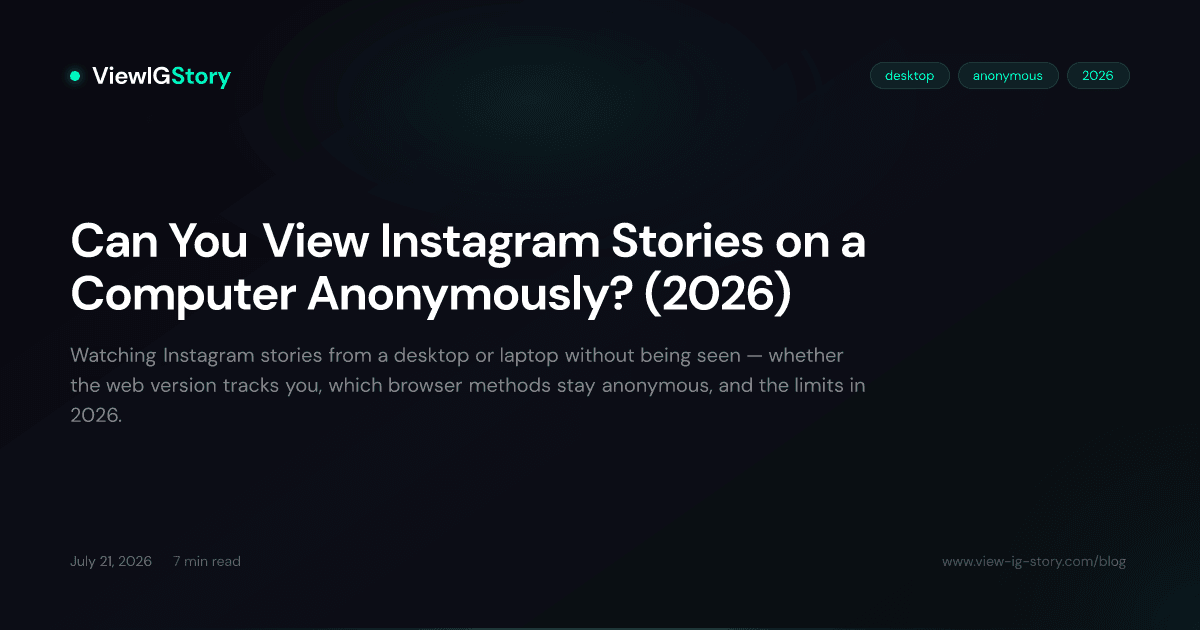 Can You View Instagram Stories on a Computer Anonymously? (2026)