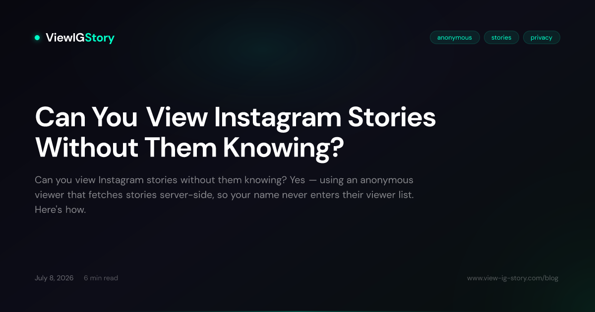 Can You View Instagram Stories Without Them Knowing?