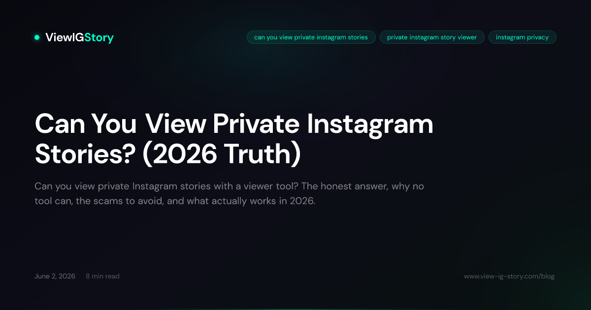 Can You View Private Instagram Stories? (2026 Truth)
