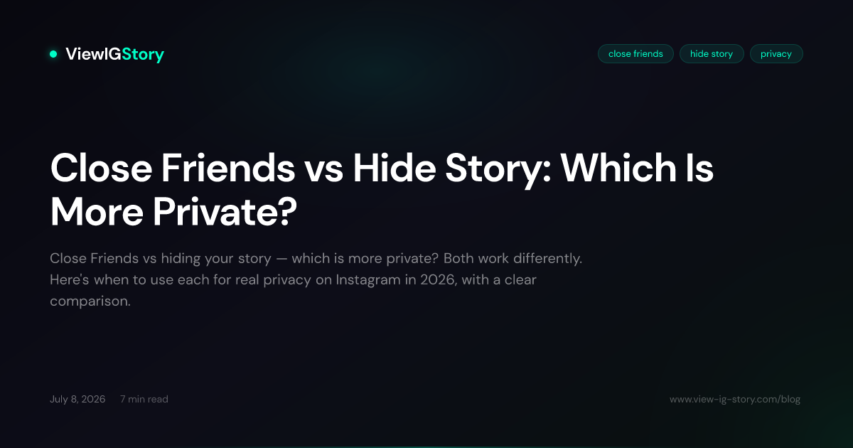 Close Friends vs Hide Story: Which Is More Private?