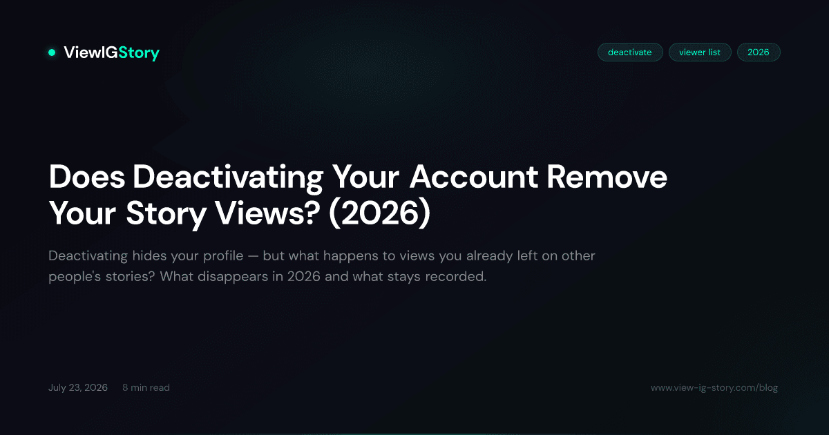 Does Deactivating Your Account Remove Your Story Views? (2026)