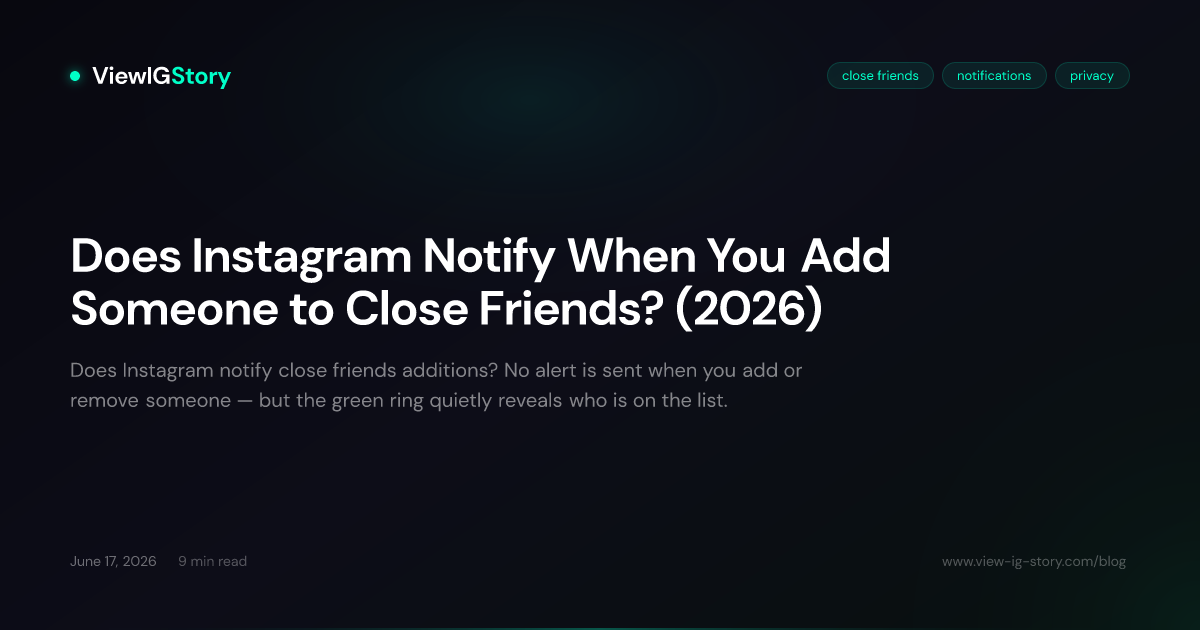 Does Instagram Notify When You Add Someone to Close Friends? (2026)