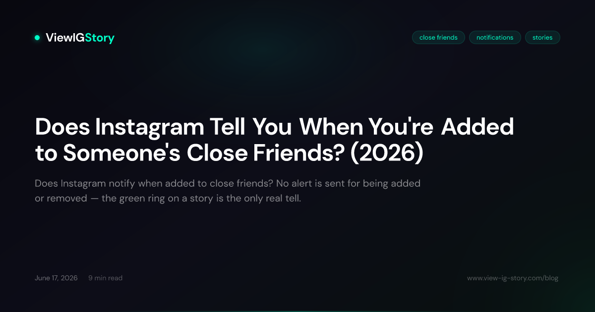 Does Instagram Tell You When You're Added to Someone's Close Friends? (2026)