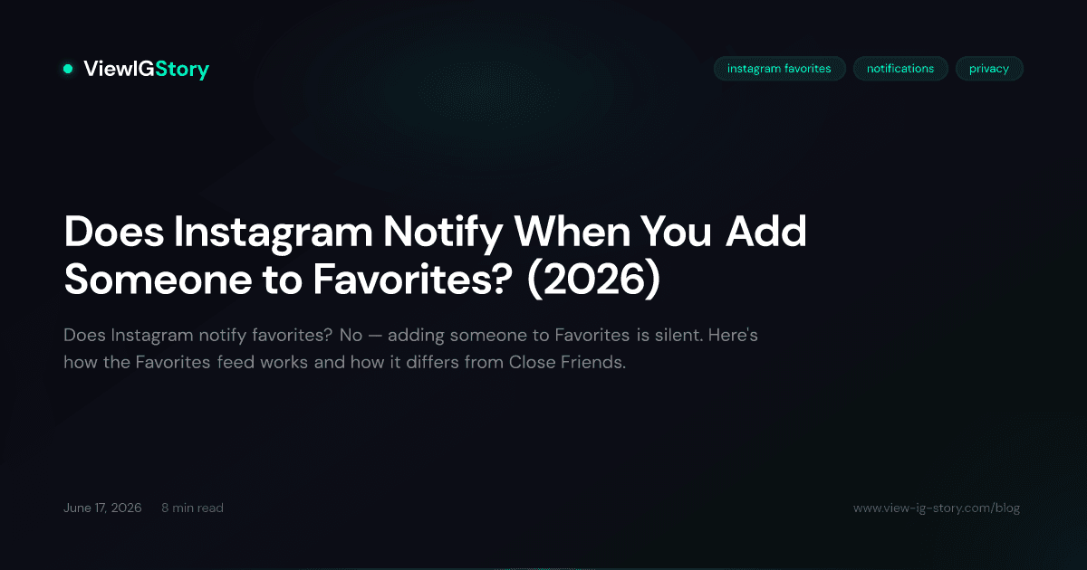 Does Instagram Notify When You Add Someone to Favorites? (2026)