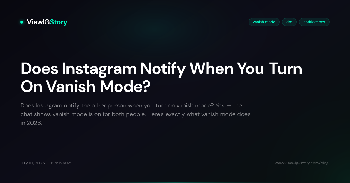 Does Instagram Notify When You Turn On Vanish Mode?