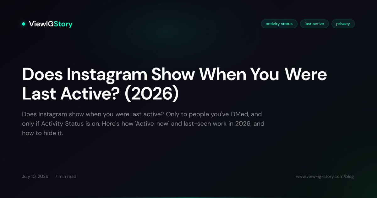Does Instagram Show When You Were Last Active? (2026)