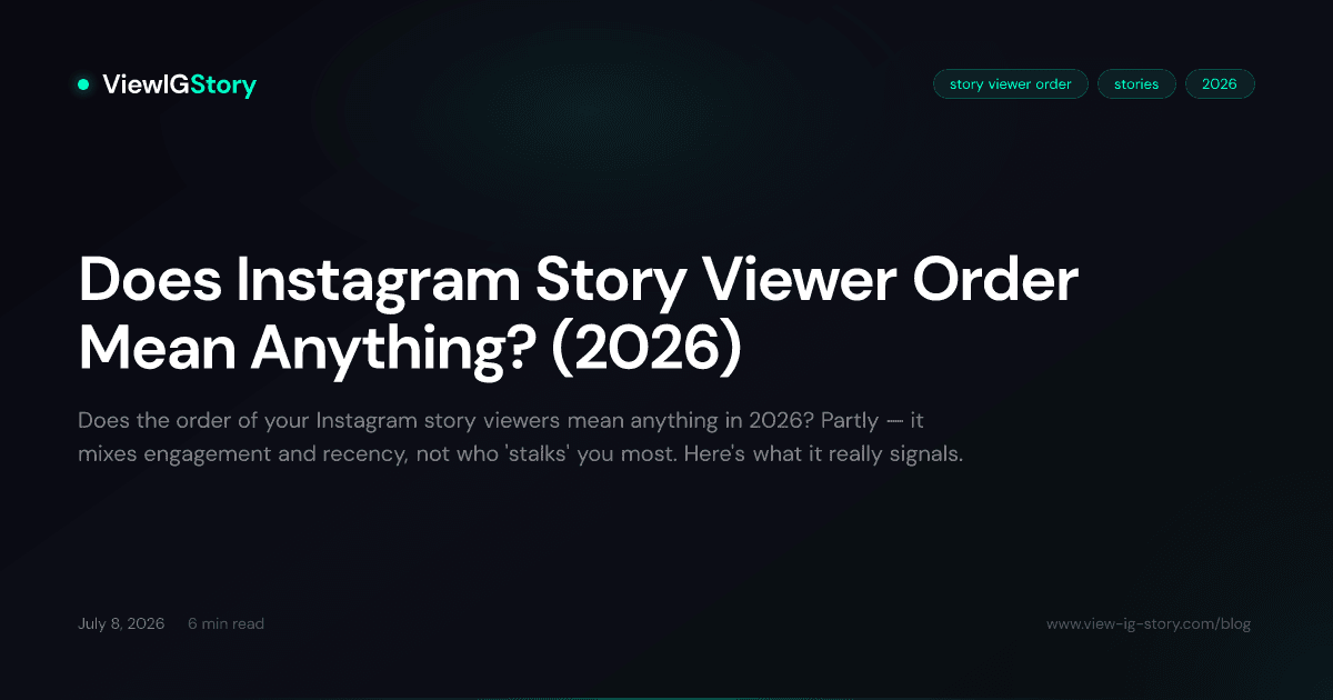 Does Instagram Story Viewer Order Mean Anything? (2026)