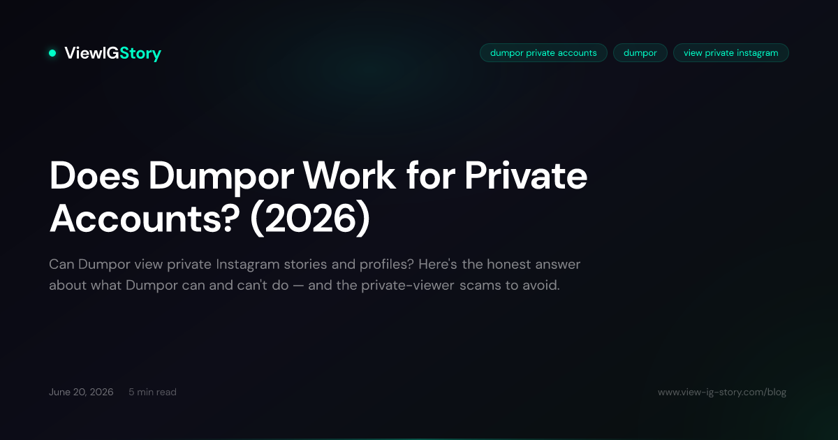 Does Dumpor Work for Private Accounts? (2026)