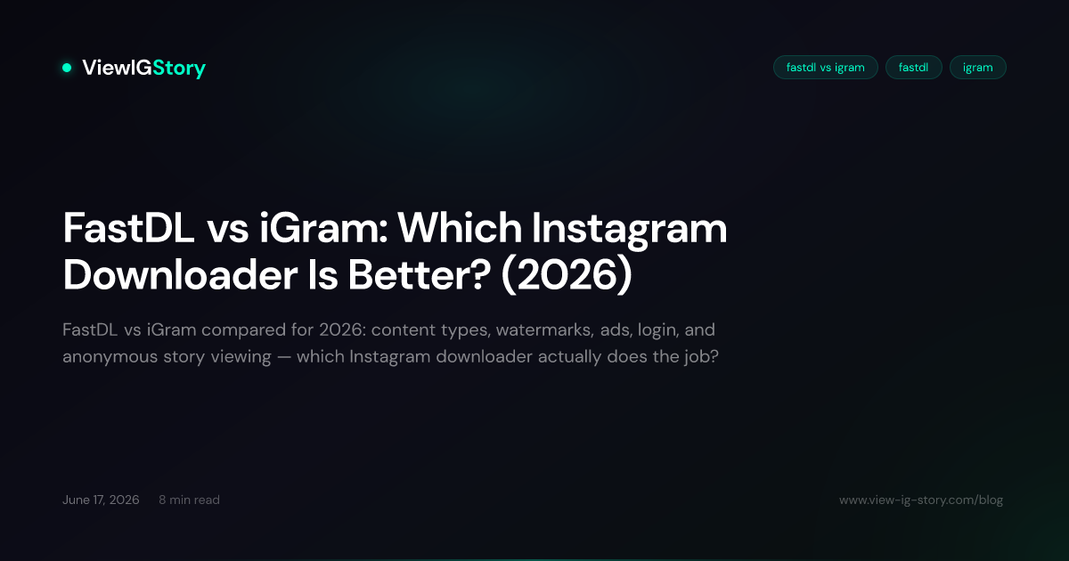 FastDL vs iGram: Which Instagram Downloader Is Better? (2026)