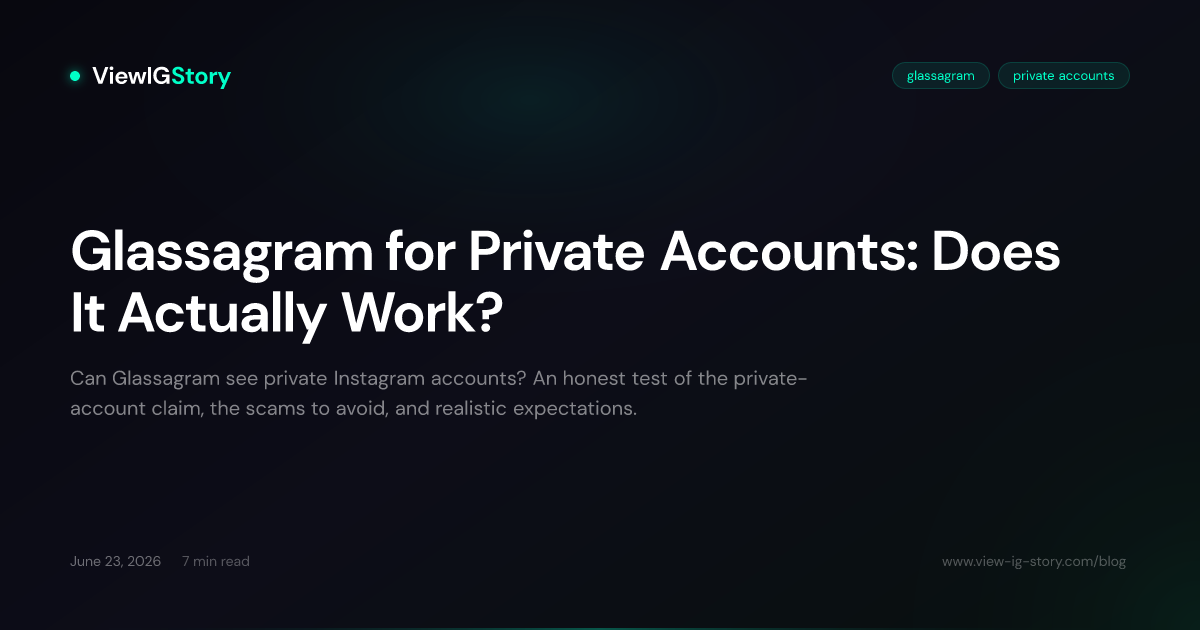 Glassagram for Private Accounts: Does It Actually Work?