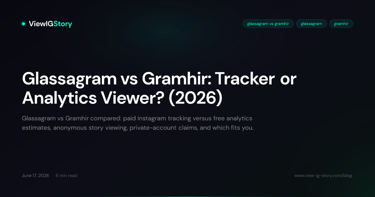Glassagram vs Gramhir: Tracker or Analytics Viewer? (2026)